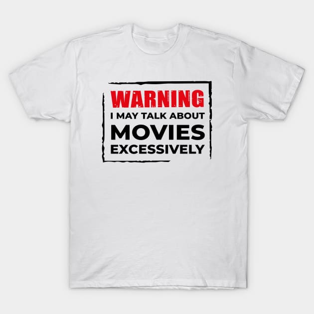 Warning: I may talk about movies excessively. T-Shirt by Spicy Folks Boutique